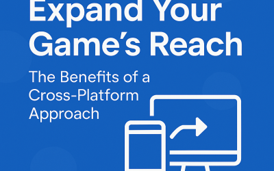 Expand Your Game’s Reach: the benefits of Cross-Platform Approch
